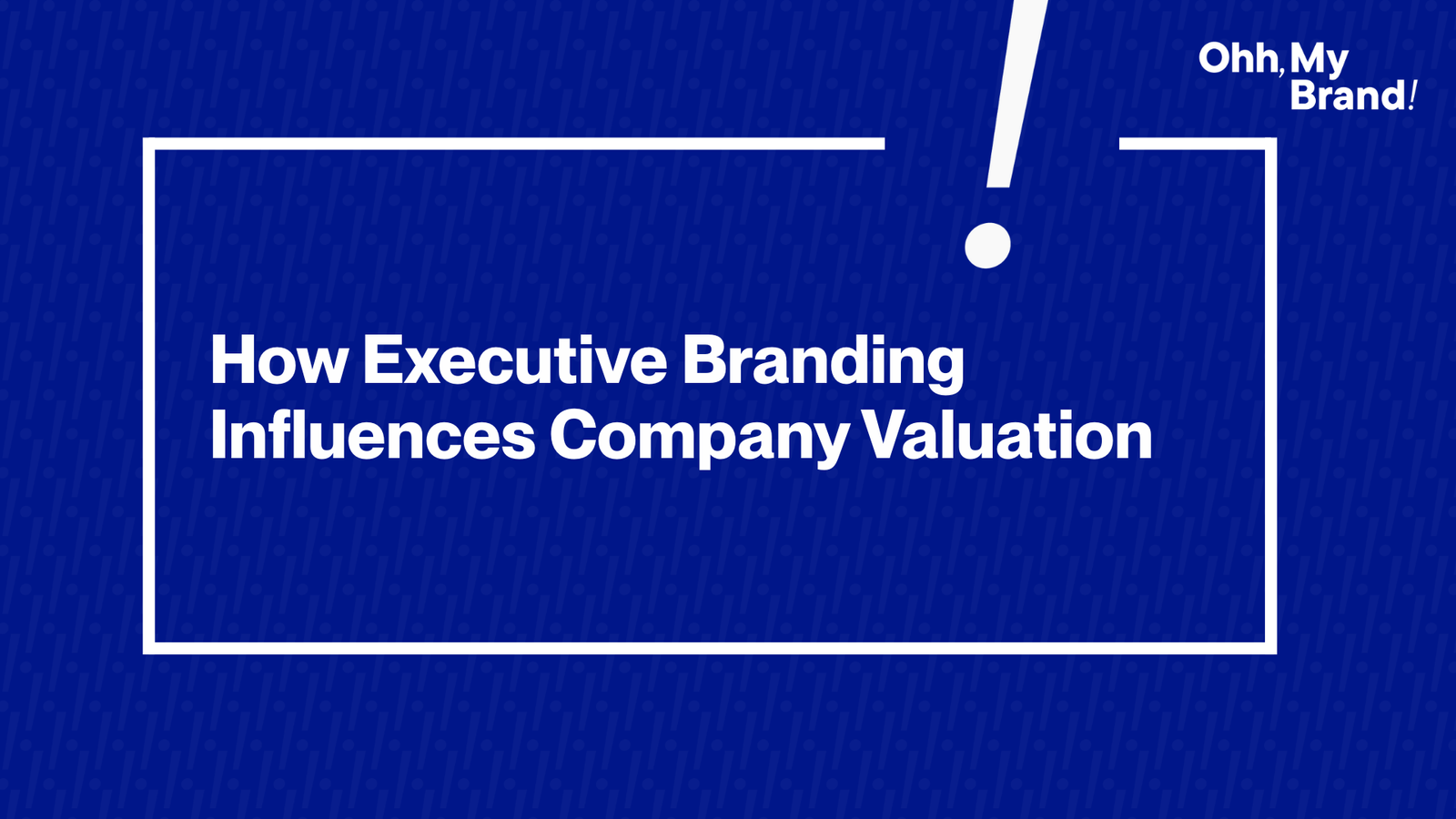 How Executive Branding Influences Company Valuation - feeatured image