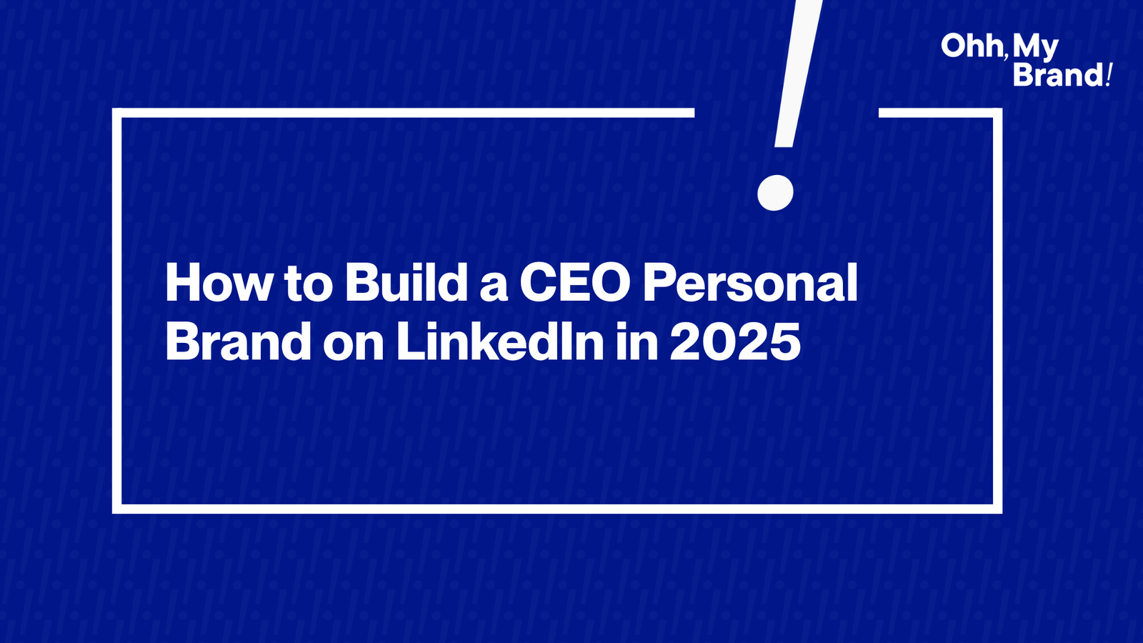 How to Build a CEO Personal Brand on LinkedIn in 2025 - feeatured image