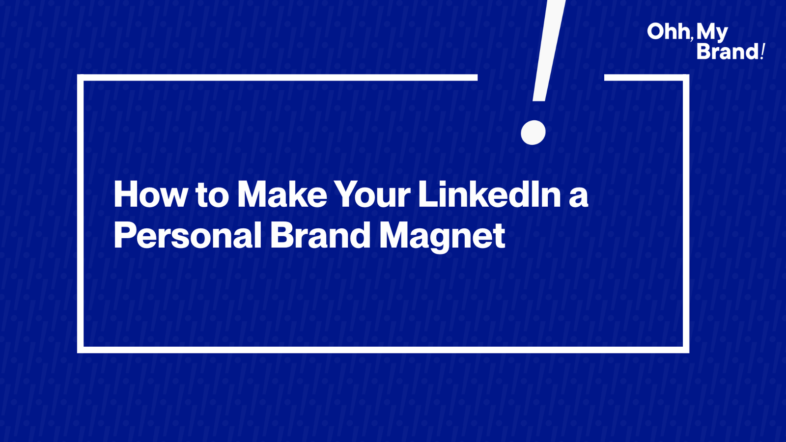 How to Make Your LinkedIn a Personal Brand Magnet - feeatured image