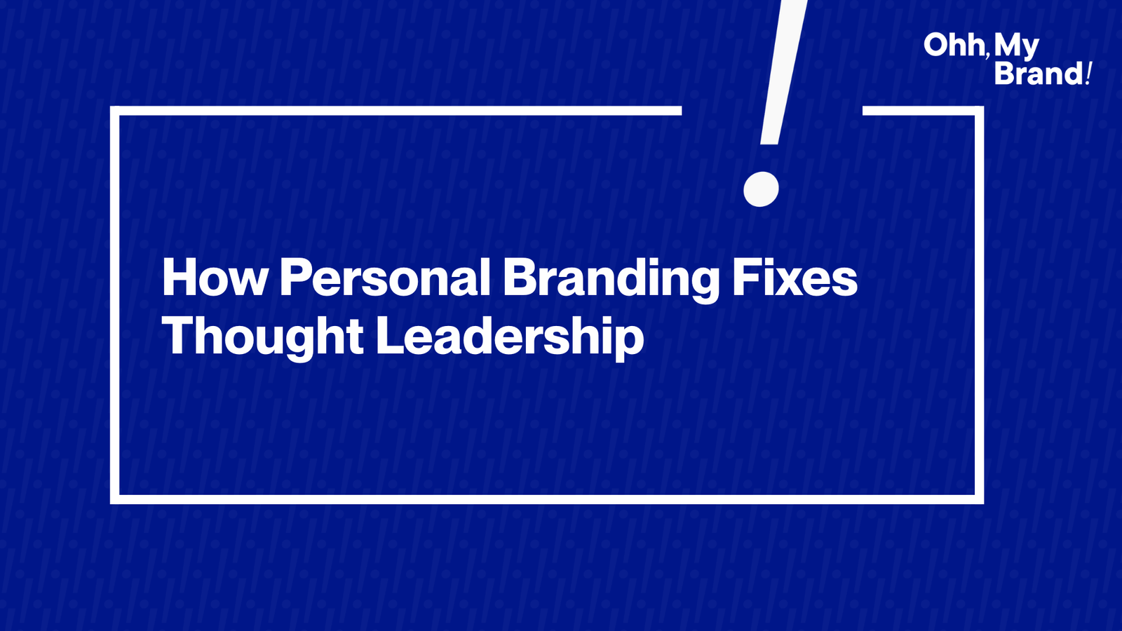 How Personal Branding Fixes Thought Leadership - feeatured image